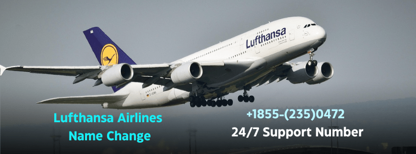 Does Lufthansa Allow Date Change? Lufthansa Name Change Policy